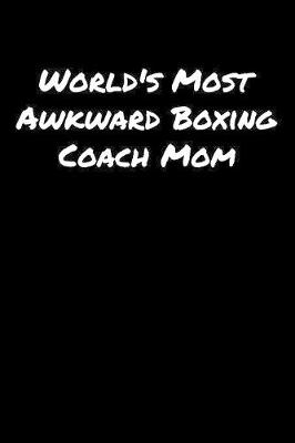 Book cover for World's Most Awkward Boxing Coach Mom