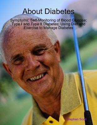Book cover for About Diabetes: Symptoms; Self-Monitoring of Blood Glucose; Type I and Type II Diabetes; Using Diet and Exercise to Manage Diabetes