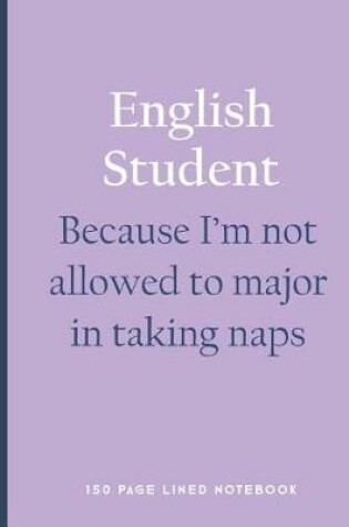 Cover of English Student - Because I'm Not Allowed to Major in Taking Naps