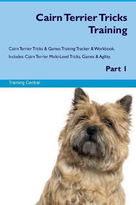 Book cover for Cairn Terrier Tricks Training Cairn Terrier Tricks & Games Training Tracker & Workbook. Includes