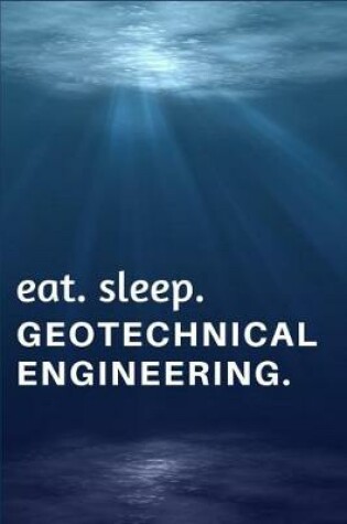 Cover of Eat. Sleep. Geotechnical Engineering.