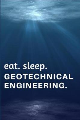 Book cover for Eat. Sleep. Geotechnical Engineering.