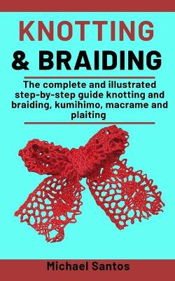 Book cover for Knotting and Braiding Made Simple