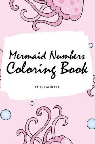 Cover of Mermaid Numbers Coloring Book for Girls (8.5x8.5 Coloring Book / Activity Book)