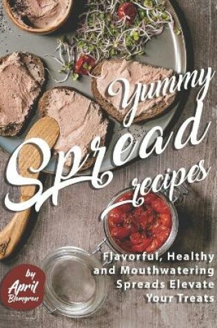 Cover of Yummy Spread Recipes