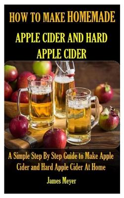 Book cover for How to Make Homemade Apple Cider and Hard Apple Cider