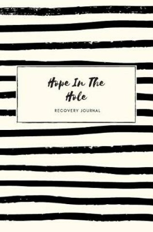 Cover of Hope In The Hole Recovery Journal