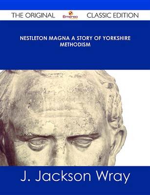 Book cover for Nestleton Magna a Story of Yorkshire Methodism - The Original Classic Edition