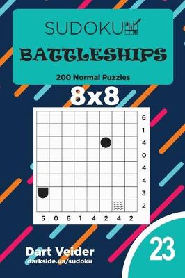 Cover of Sudoku Battleships - 200 Normal Puzzles 8x8 (Volume 23)