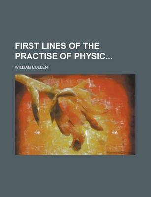 Book cover for First Lines of the Practise of Physic