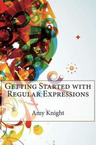 Cover of Getting Started with Regular Expressions