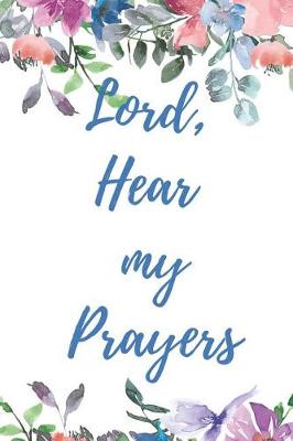 Book cover for Lord, Hear My Prayers