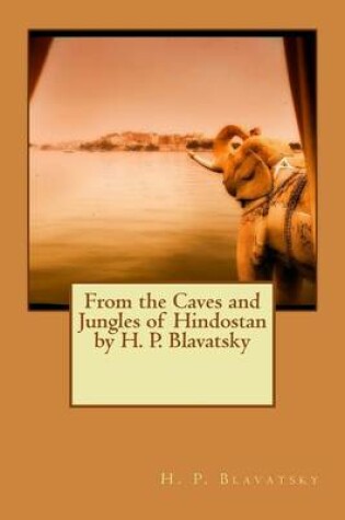 Cover of From the Caves and Jungles of Hindostan by H. P. Blavatsky