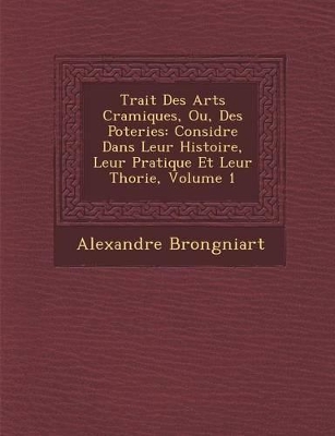 Book cover for Trait Des Arts C Ramiques, Ou, Des Poteries