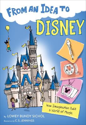 Cover of From an Idea to Disney: How Imagination Built a World of Magic