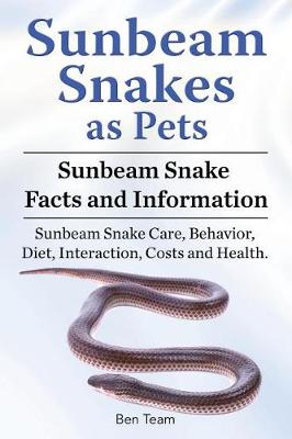 Book cover for Sunbeam Snakes as Pets. Sunbeam Snake Facts and Information. Sunbeam Snake Care, Behavior, Diet, Interaction, Costs and Health.