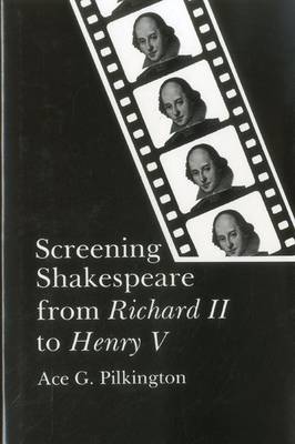 Book cover for Screening Shakespeare from Richard II to Henry V