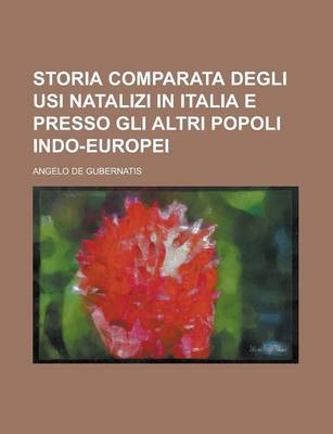 Book cover for Storia Comparata Degli Usi Natalizi in Italia E Presso Gli Altri Popoli Indo-Europei