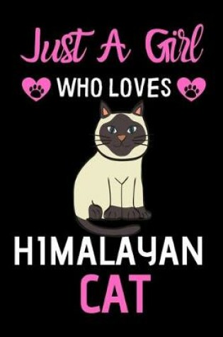 Cover of Just a girl who loves Himalayan Cat