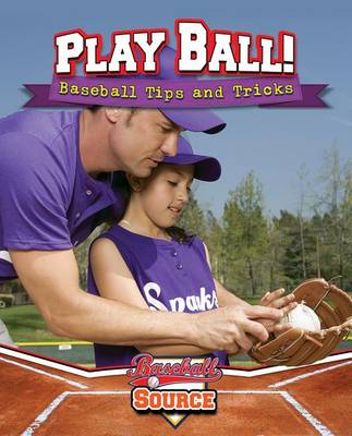 Cover of Play Ball! Baseball Tips and Tricks