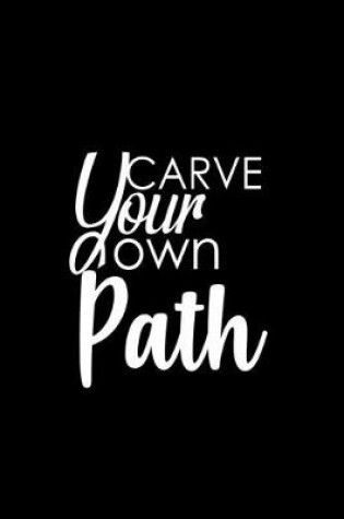 Cover of Carve your own path