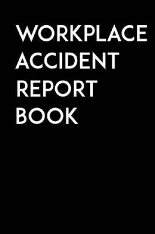 Cover of Workplace Accident Report Book