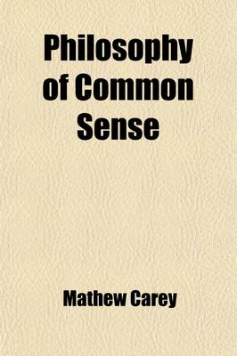 Book cover for Philosophy of Common Sense; Practical Rules for the Promotion of Domestic Happiness