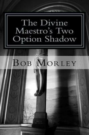 Cover of The Divine Maestro's Two Option Shadow