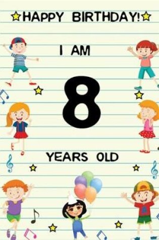 Cover of Happy Birthday! I am 8 Years Old