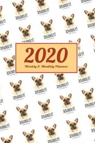 Cover of 2020 Planner Weekly & Monthly 8x10 Inch Seriously French Bulldog Dogs