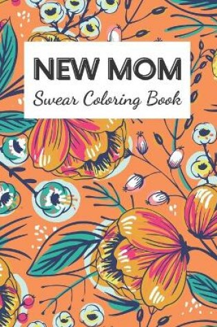 Cover of New Mom Swear Coloring Book