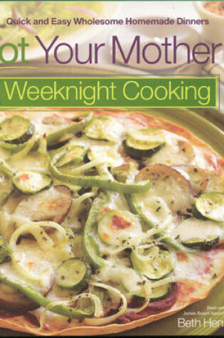 Cover of Not Your Mother's Weeknight Cooking