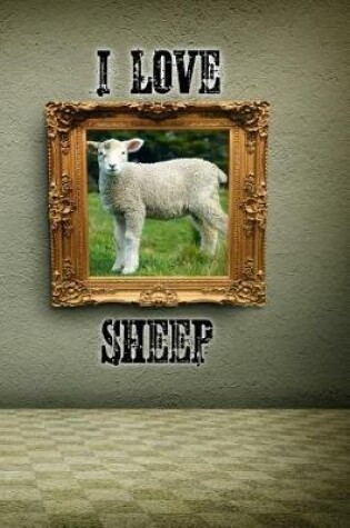 Cover of I Love Sheep