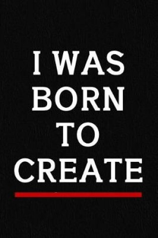 Cover of I Was Born to Create