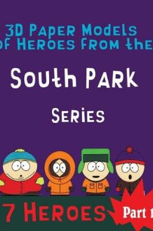 Cover of 3D Paper Models of Heroes from the South Park Series