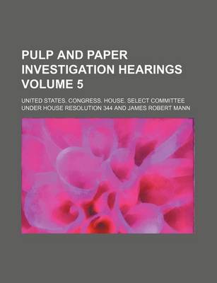 Book cover for Pulp and Paper Investigation Hearings Volume 5