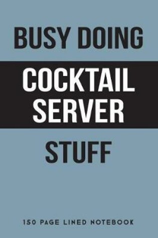 Cover of Busy Doing Cocktail Server Stuff
