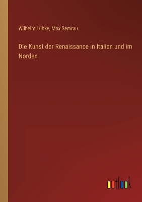 Book cover for Die Kunst der Renaissance in Italien und im Norden