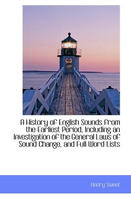 Book cover for A History of English Sounds from the Earliest Period, Including an Investigation of the General Laws