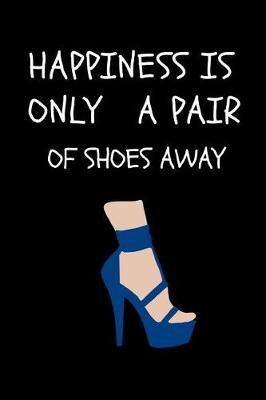 Book cover for Happiness Is Only a Pair of Shoes Away