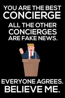 Book cover for You Are The Best Concierge All The Other Concierges Are Fake News. Everyone Agrees. Believe Me.