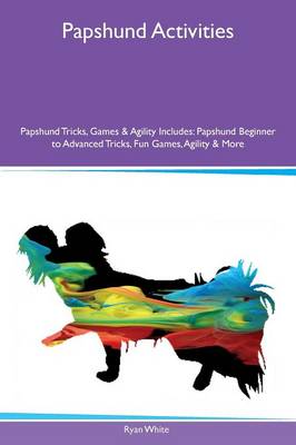 Book cover for Papshund Activities Papshund Tricks, Games & Agility Includes
