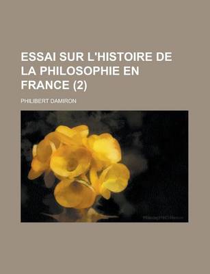 Book cover for Essai Sur L'Histoire de La Philosophie En France (2)