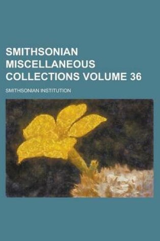 Cover of Smithsonian Miscellaneous Collections Volume 36