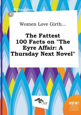 Book cover for Women Love Girth... the Fattest 100 Facts on the Eyre Affair