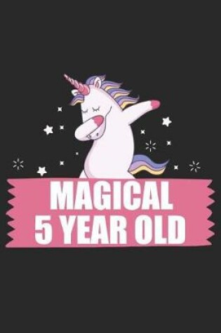 Cover of Magical 5 Year Old 5th Birthday Dabbing Unicorn