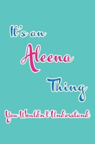 Cover of It's an Aleena Thing You Wouldn't Understand