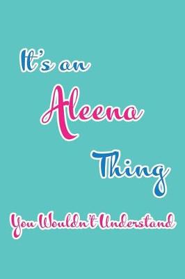 Book cover for It's an Aleena Thing You Wouldn't Understand