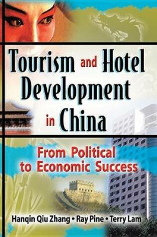 Cover of Tourism and Hotel Development in China: From Political to Economic Success