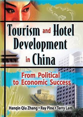 Book cover for Tourism and Hotel Development in China: From Political to Economic Success